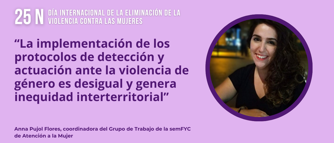 Anna Pujol Flores: “La implementación de los protocolos de detección y actuación en el ámbito sanitario ante casos de violencia de género es todavía desigual y genera inequidad interterritorial”